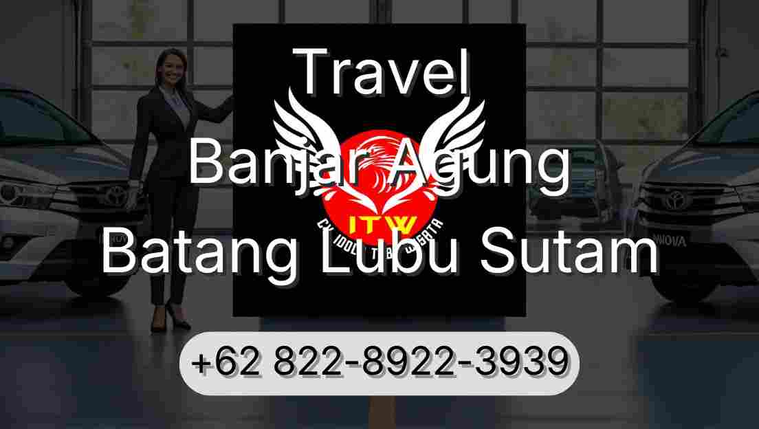 Travel Banjar Agung Batang Lubu Sutam