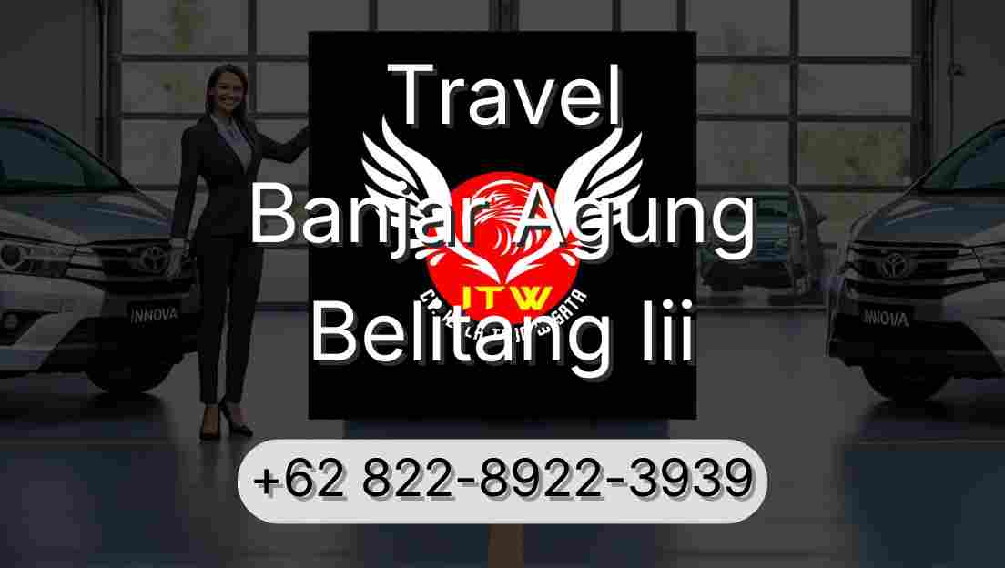 Travel Banjar Agung Belitang Iii