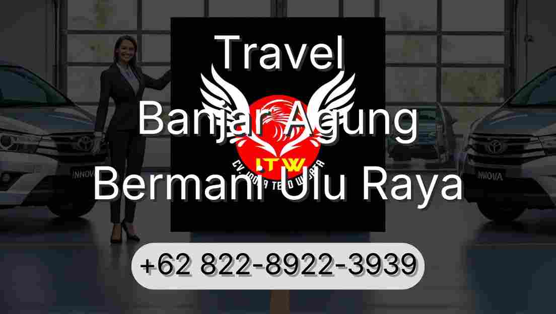 Travel Banjar Agung Bermani Ulu Raya