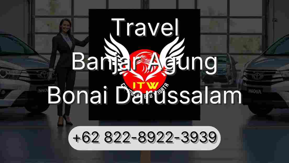 Travel Banjar Agung Bonai Darussalam