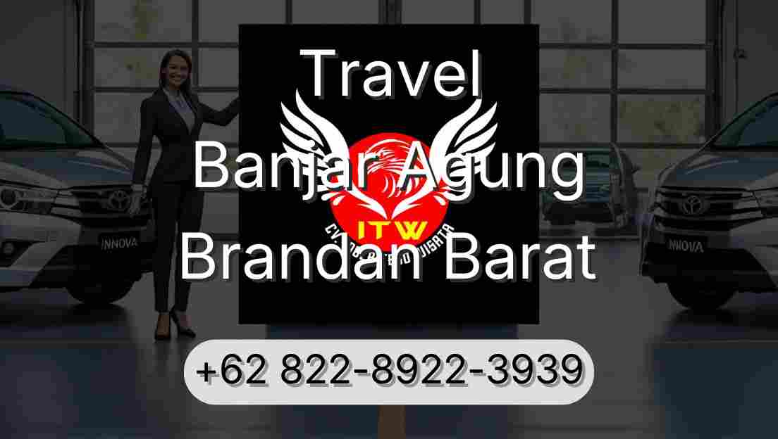 Travel Banjar Agung Brandan Barat