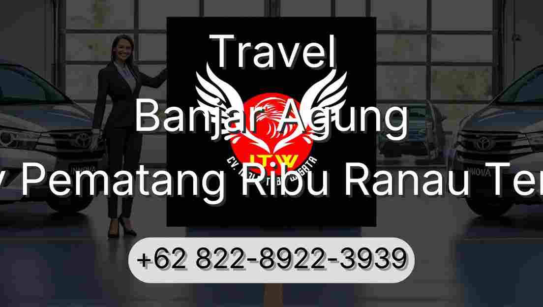 Travel Banjar Agung Buay Pematang Ribu Ranau Tengah