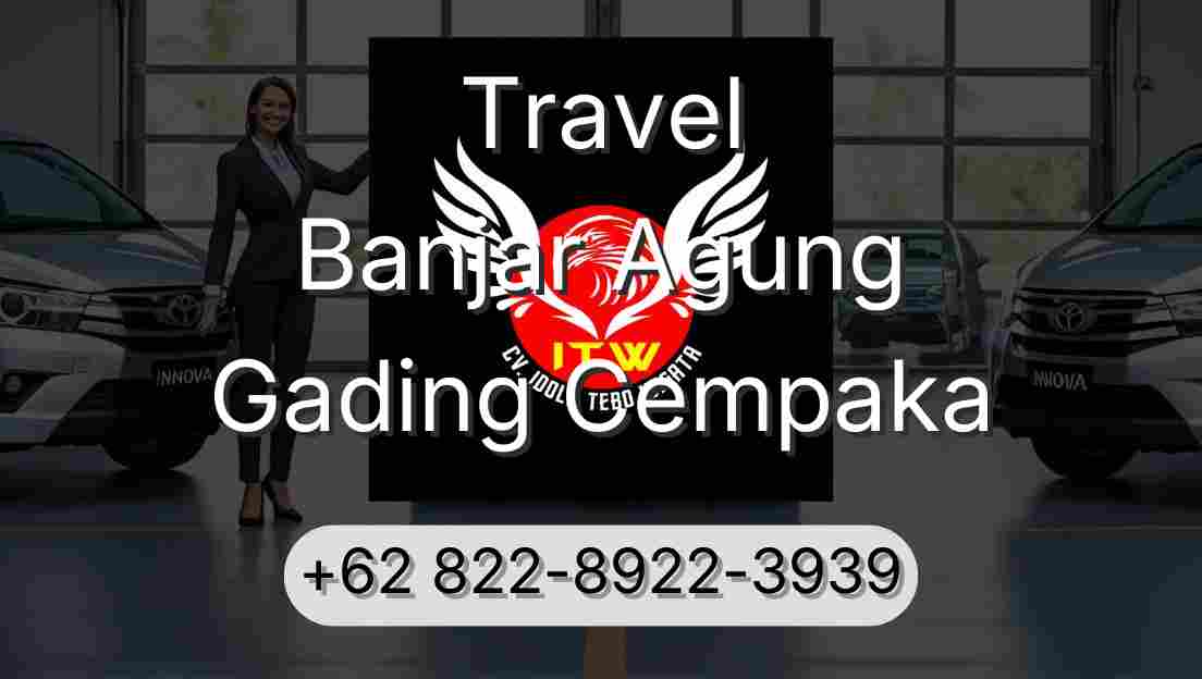 Travel Banjar Agung Gading Cempaka
