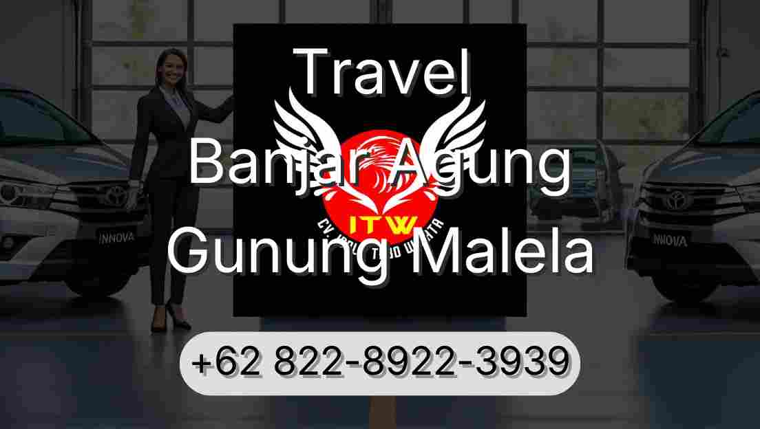 Travel Banjar Agung Gunung Malela