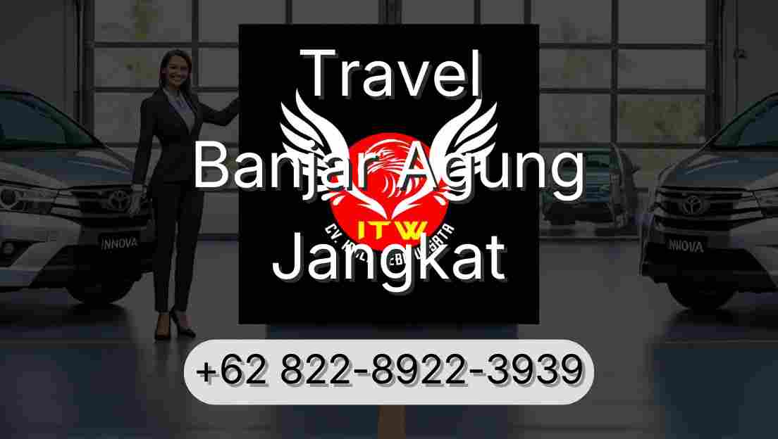 Travel Banjar Agung Jangkat
