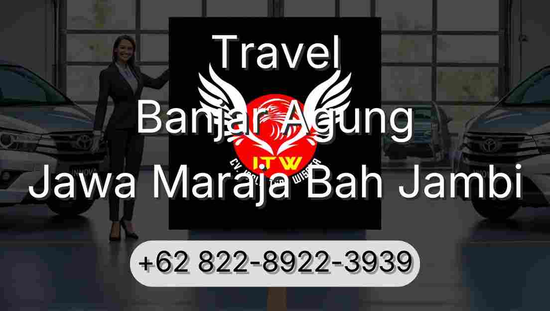 Travel Banjar Agung Jawa Maraja Bah Jambi