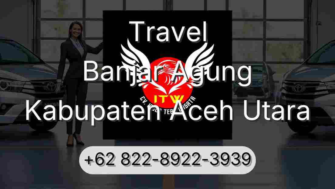 Travel Banjar Agung Kabupaten Aceh Utara