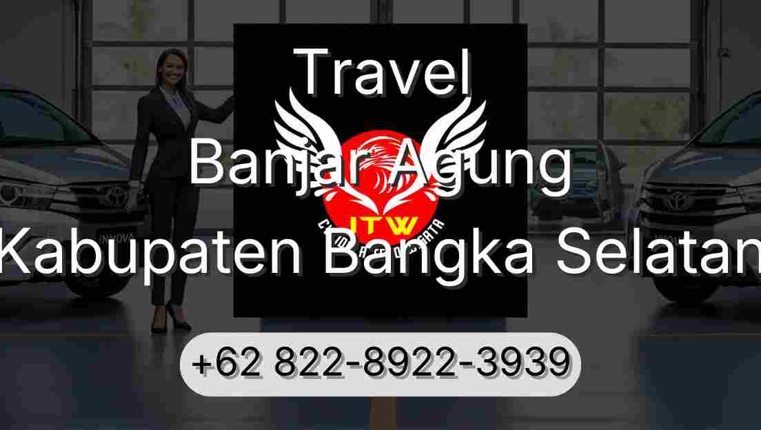 Travel Banjar Agung Kabupaten Bangka Selatan