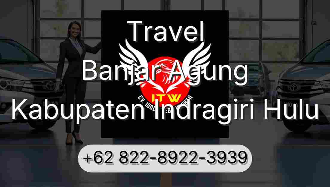 Travel Banjar Agung Kabupaten Indragiri Hulu