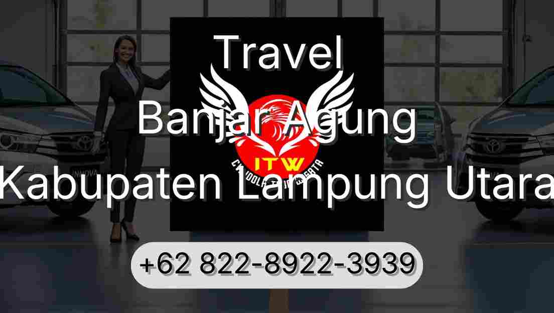 Travel Banjar Agung Kabupaten Lampung Utara