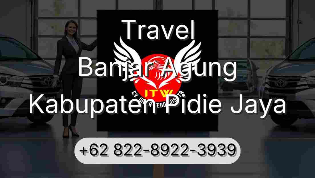 Travel Banjar Agung Kabupaten Pidie Jaya