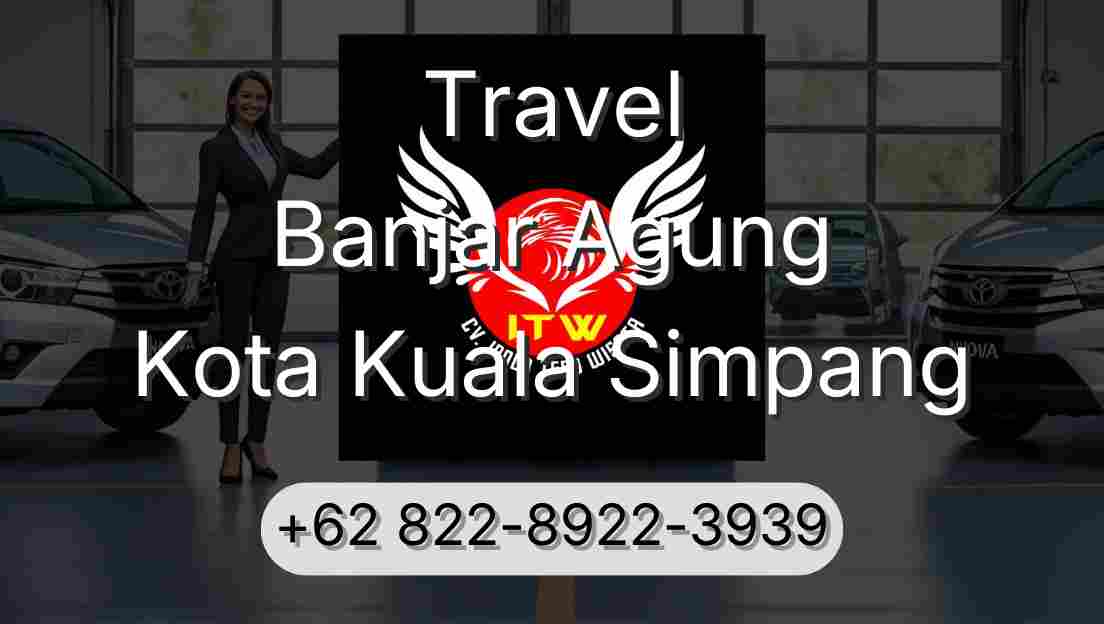 Travel Banjar Agung Kota Kuala Simpang