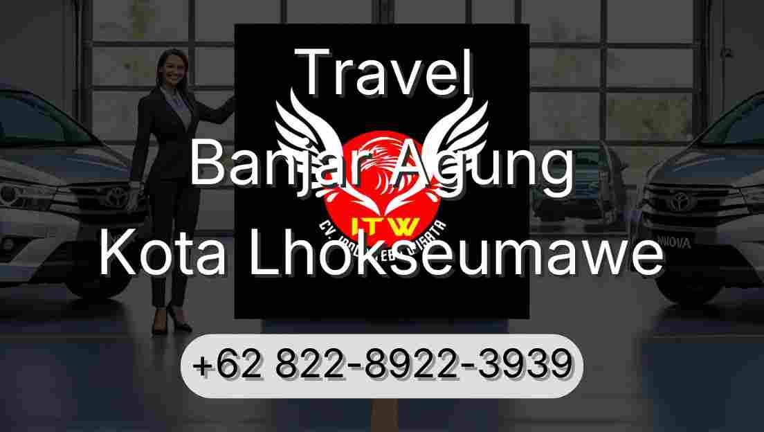Travel Banjar Agung Kota Lhokseumawe