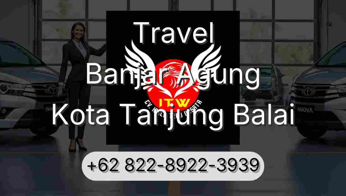 Travel Banjar Agung Kota Tanjung Balai