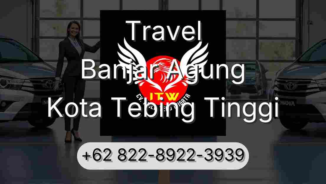 Travel Banjar Agung Kota Tebing Tinggi