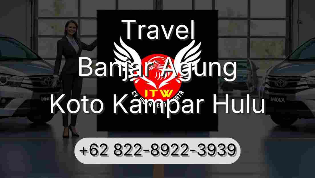 Travel Banjar Agung Koto Kampar Hulu