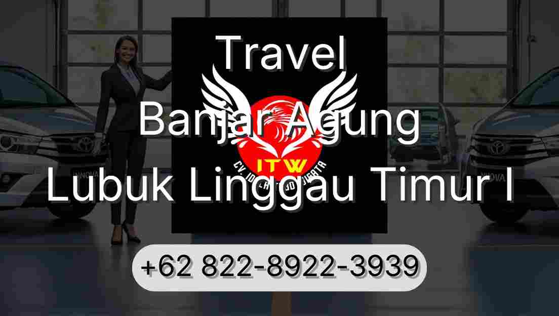 Travel Banjar Agung Lubuk Linggau Timur I
