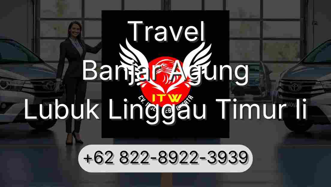 Travel Banjar Agung Lubuk Linggau Timur Ii
