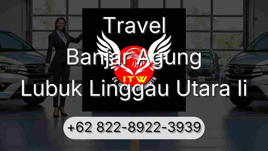 Travel Banjar Agung Lubuk Linggau Utara Ii