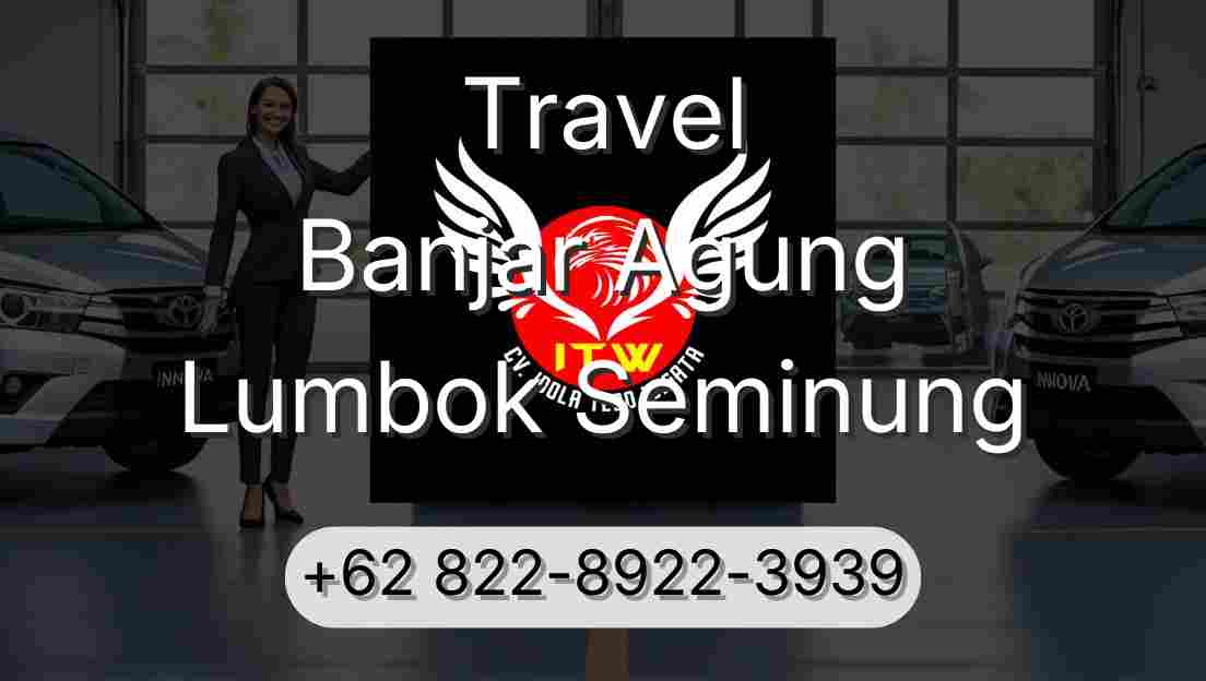 Travel Banjar Agung Lumbok Seminung