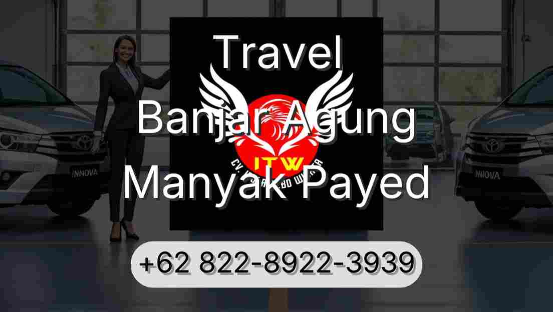Travel Banjar Agung Manyak Payed