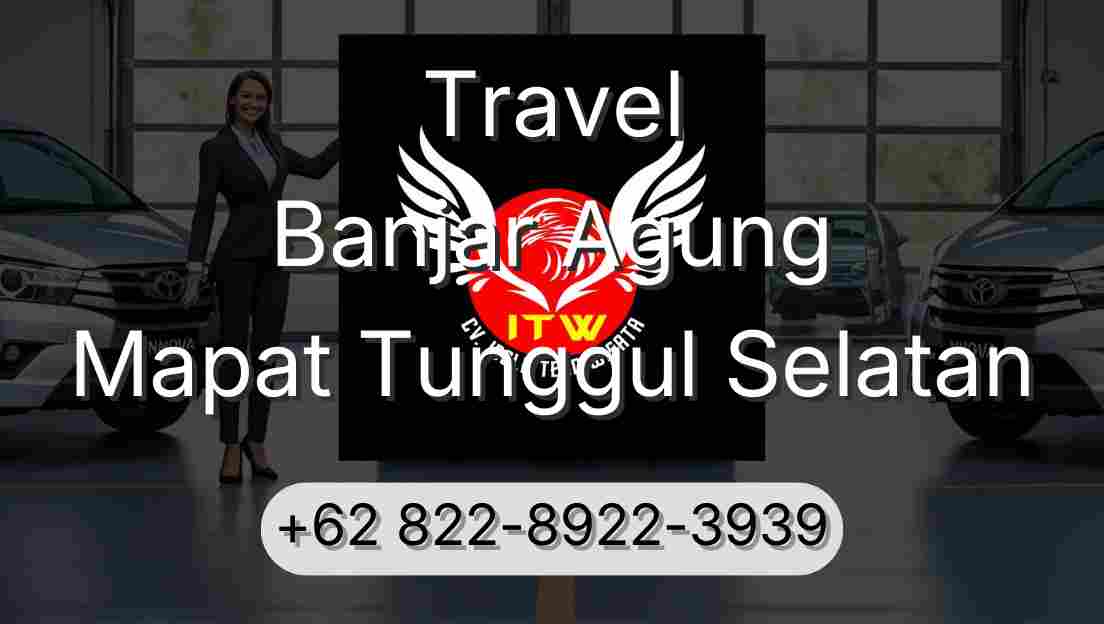 Travel Banjar Agung Mapat Tunggul Selatan
