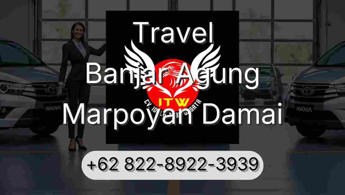 Travel Banjar Agung Marpoyan Damai