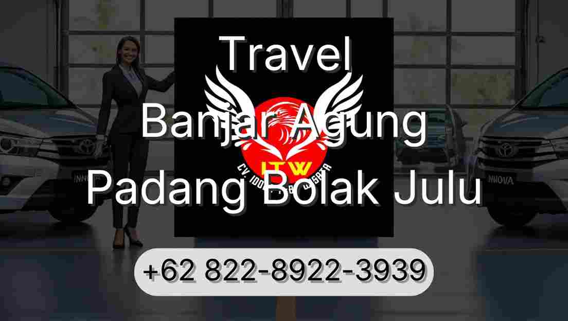 Travel Banjar Agung Padang Bolak Julu