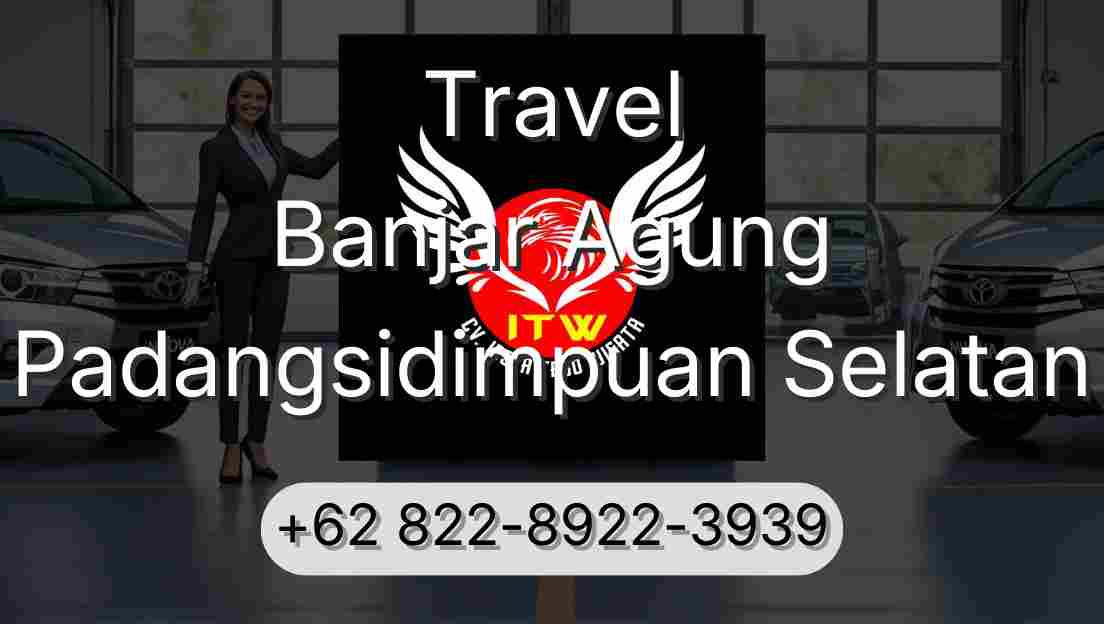 Travel Banjar Agung Padangsidimpuan Selatan