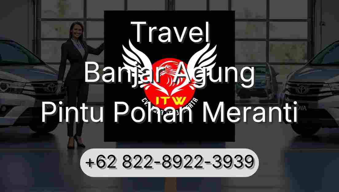 Travel Banjar Agung Pintu Pohan Meranti