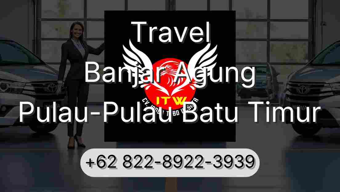 Travel Banjar Agung Pulau-Pulau Batu Timur