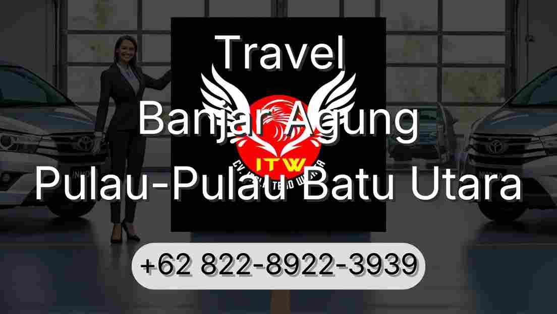 Travel Banjar Agung Pulau-Pulau Batu Utara