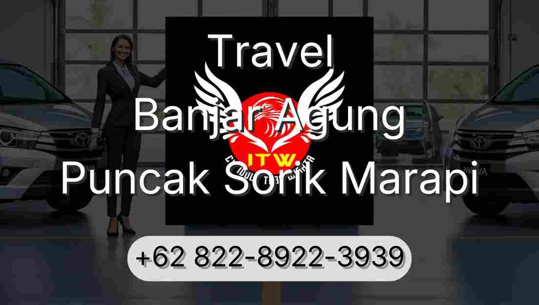 Travel Banjar Agung Puncak Sorik Marapi