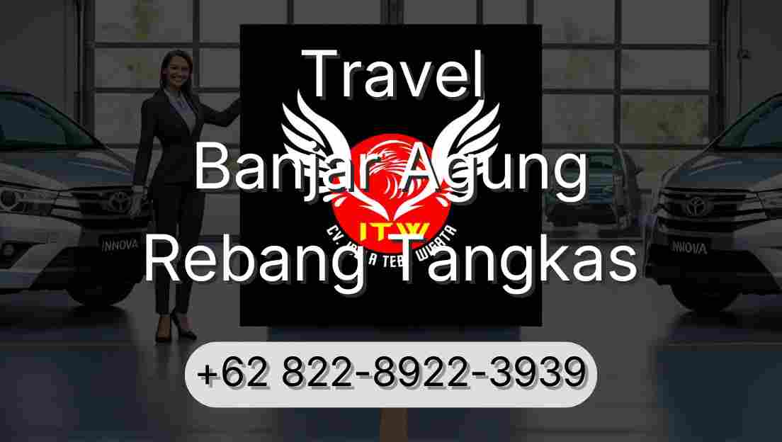 Travel Banjar Agung Rebang Tangkas