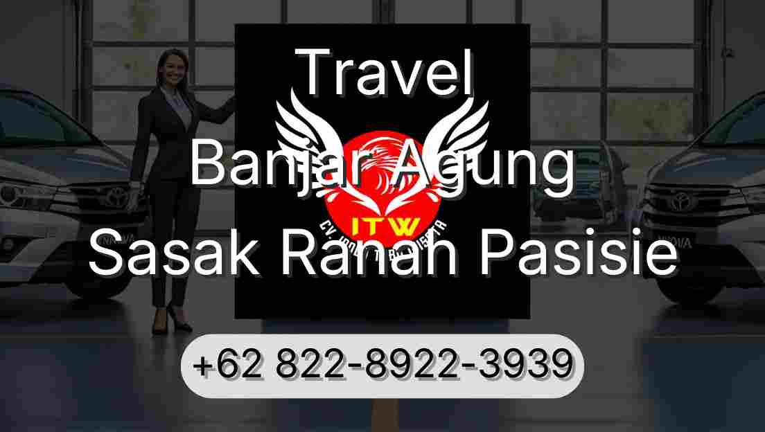 Travel Banjar Agung Sasak Ranah Pasisie