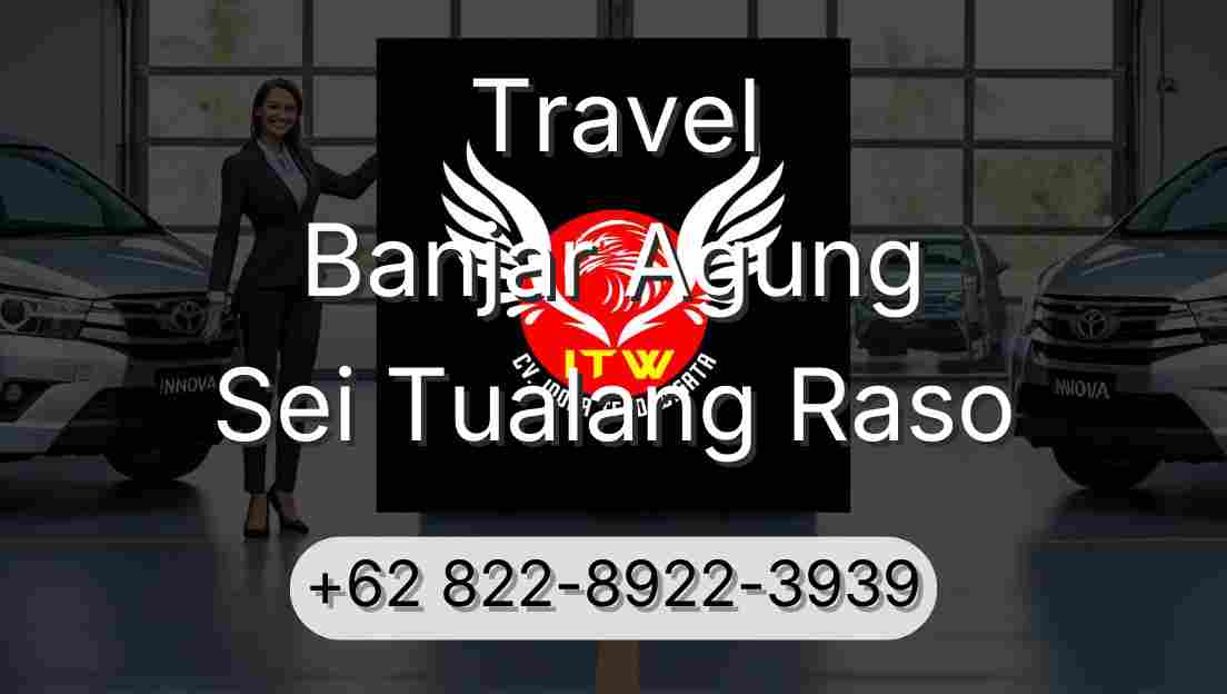Travel Banjar Agung Sei Tualang Raso