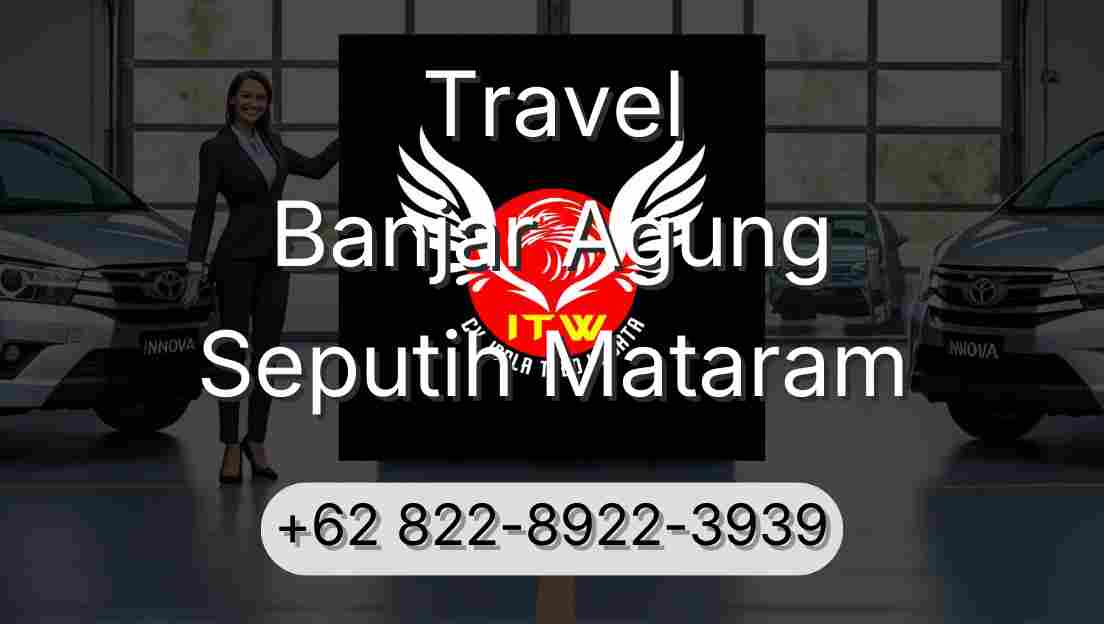Travel Banjar Agung Seputih Mataram