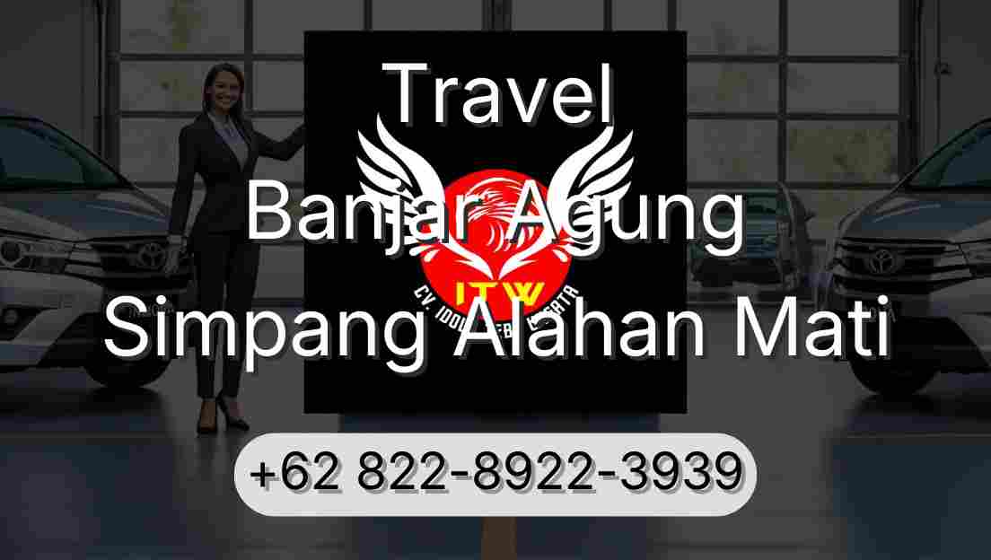 Travel Banjar Agung Simpang Alahan Mati