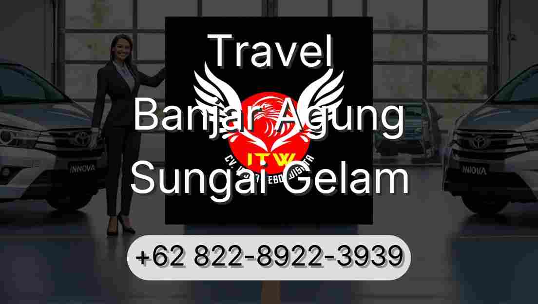 Travel Banjar Agung Sungai Gelam