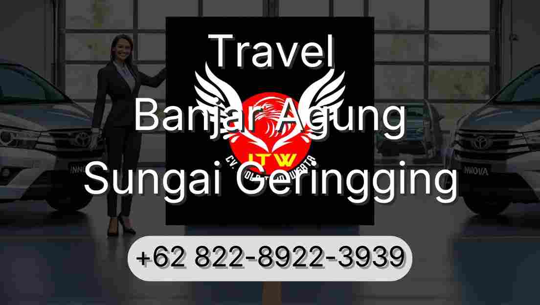 Travel Banjar Agung Sungai Geringging