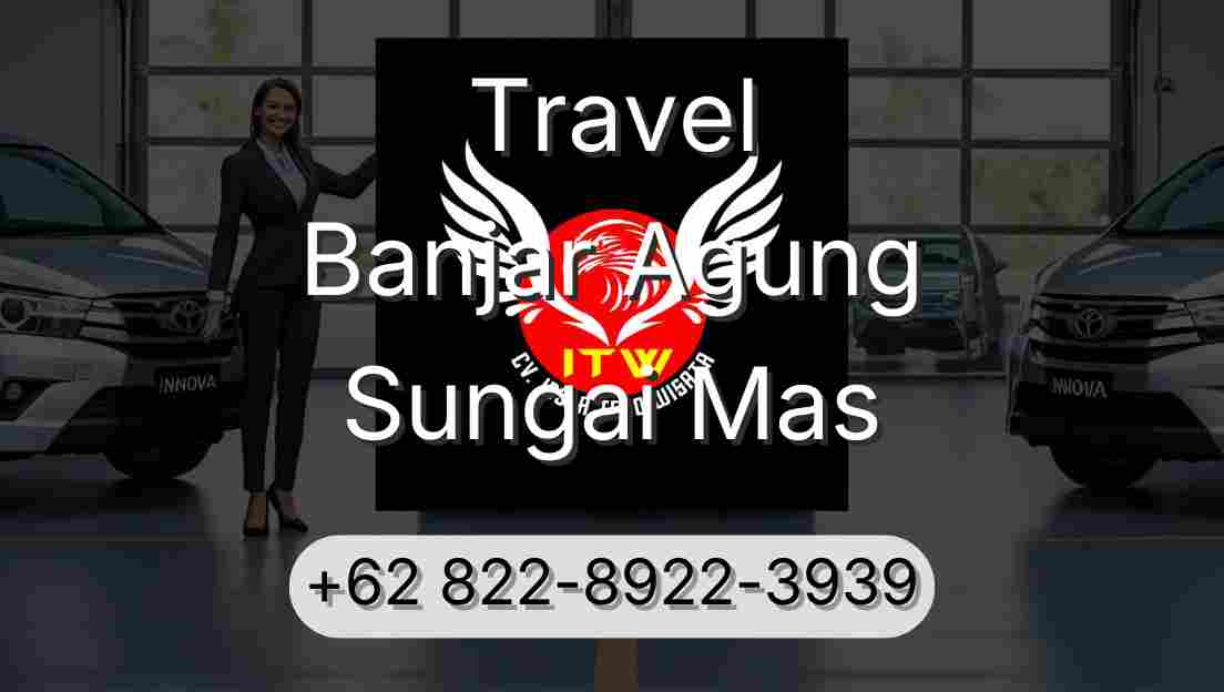 Travel Banjar Agung Sungai Mas