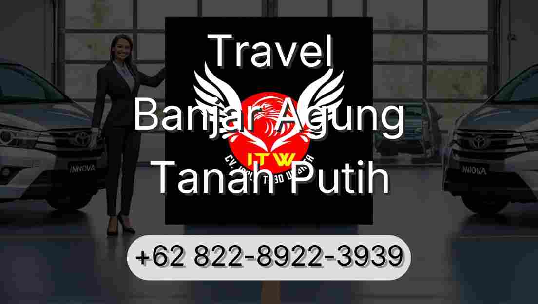 Travel Banjar Agung Tanah Putih