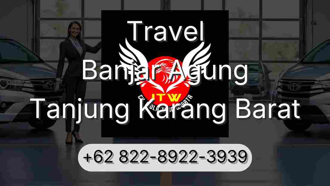 Travel Banjar Agung Tanjung Karang Barat