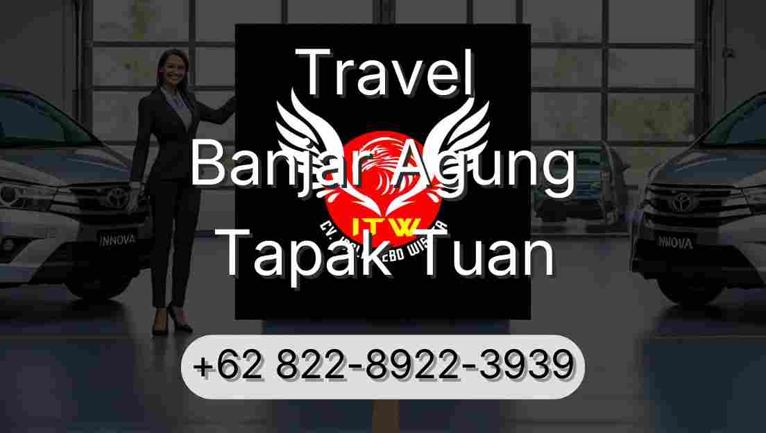 Travel Banjar Agung Tapak Tuan