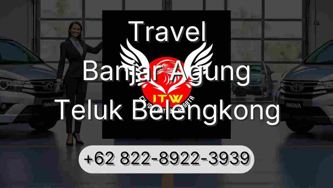 Travel Banjar Agung Teluk Belengkong
