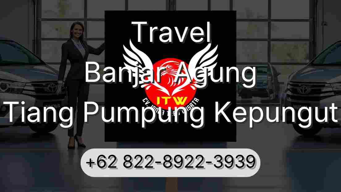 Travel Banjar Agung Tiang Pumpung Kepungut