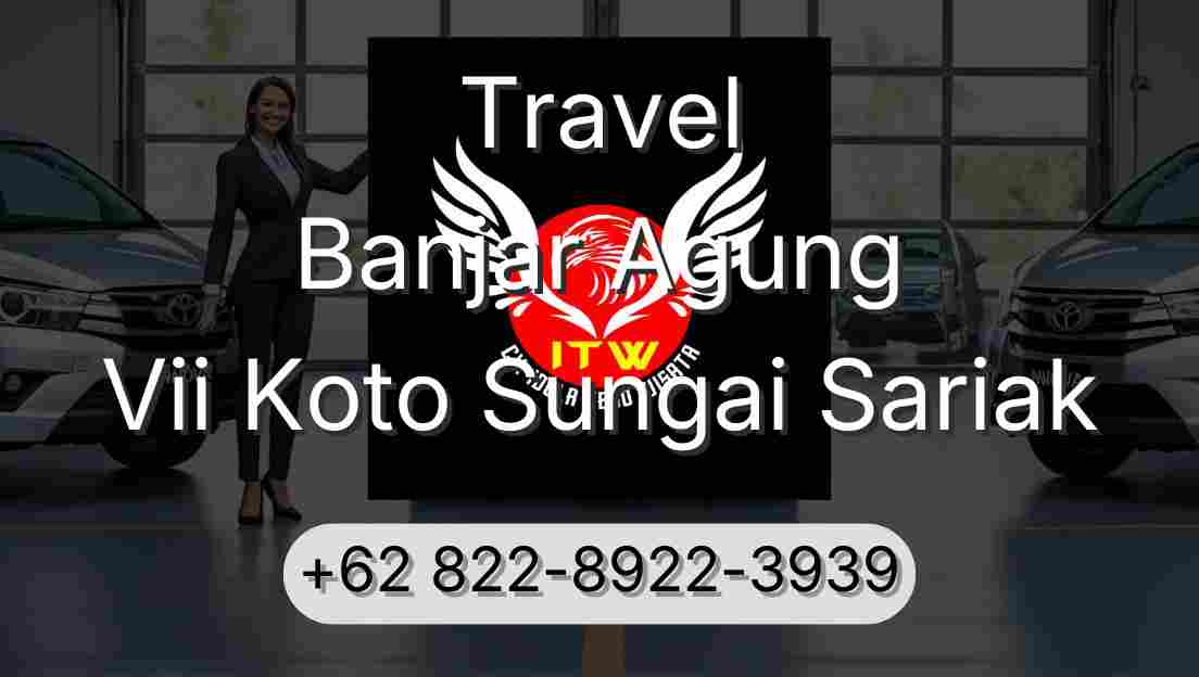 Travel Banjar Agung Vii Koto Sungai Sariak