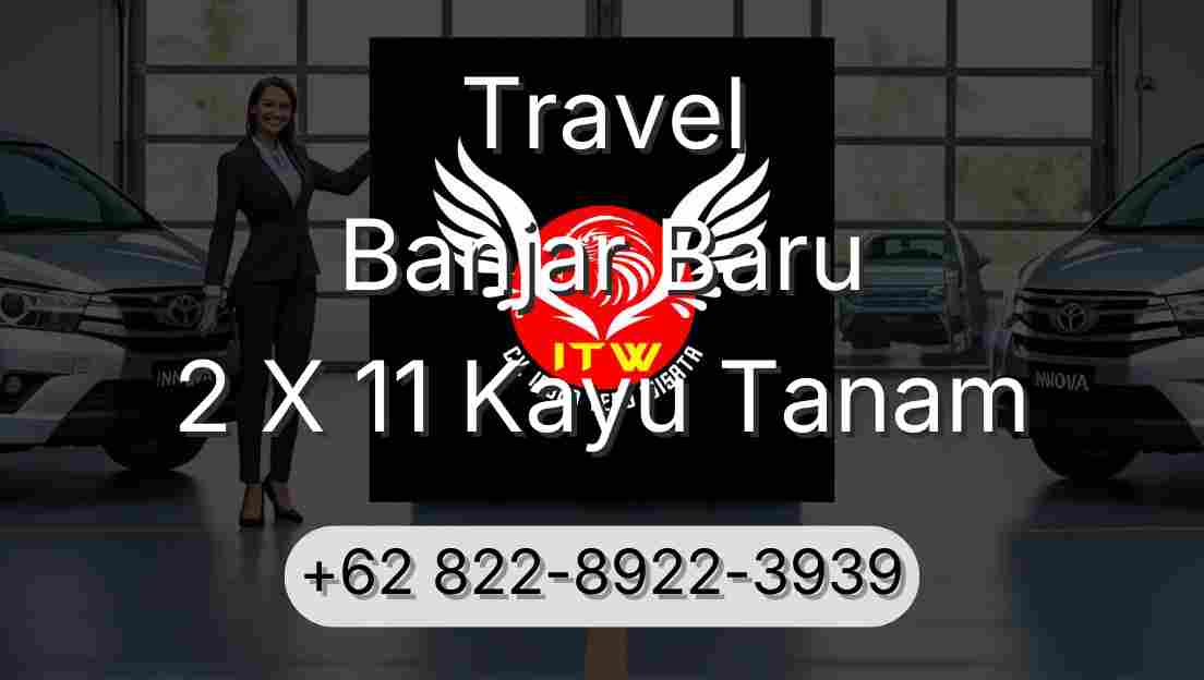 Travel Banjar Baru 2 X 11 Kayu Tanam