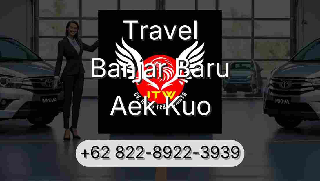Travel Banjar Baru Aek Kuo