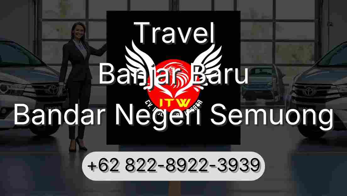 Travel Banjar Baru Bandar Negeri Semuong
